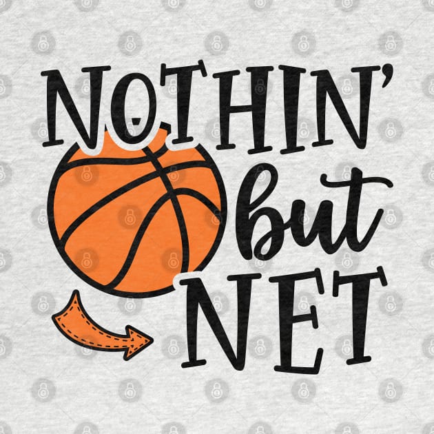 Nothin' But Net Basketball Cute Funny by GlimmerDesigns